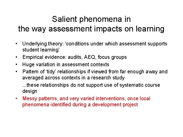 Salient phenomena in the way assessment impacts on learning • Underlying theory: ‘conditions under