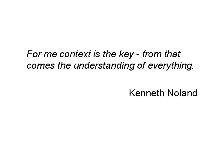 For me context is the key - from that comes the understanding of everything.