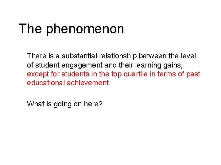 The phenomenon There is a substantial relationship between the level of student engagement and
