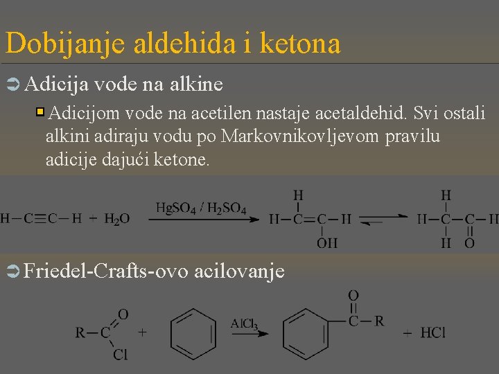 Dobijanje aldehida i ketona Ü Adicija vode na alkine Adicijom vode na acetilen nastaje