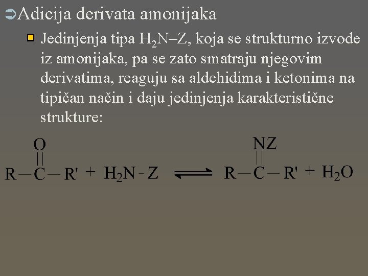 Ü Adicija derivata amonijaka Jedinjenja tipa H 2 N Z, koja se strukturno izvode