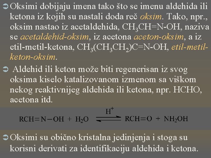 Ü Oksimi dobijaju imena tako što se imenu aldehida ili ketona iz kojih su