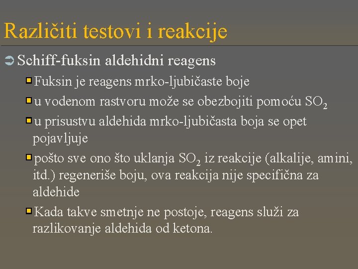 Različiti testovi i reakcije Ü Schiff-fuksin aldehidni reagens Fuksin je reagens mrko-ljubičaste boje u