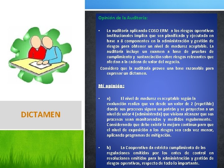 Opinión de la Auditoría: • La auditoría aplicando COSO ERM a los riesgos operativos