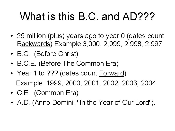 What is this B. C. and AD? ? ? • 25 million (plus) years