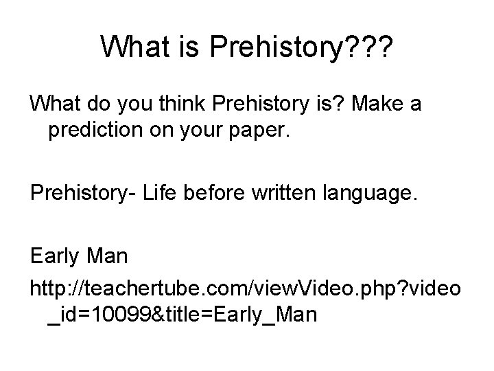 What is Prehistory? ? ? What do you think Prehistory is? Make a prediction