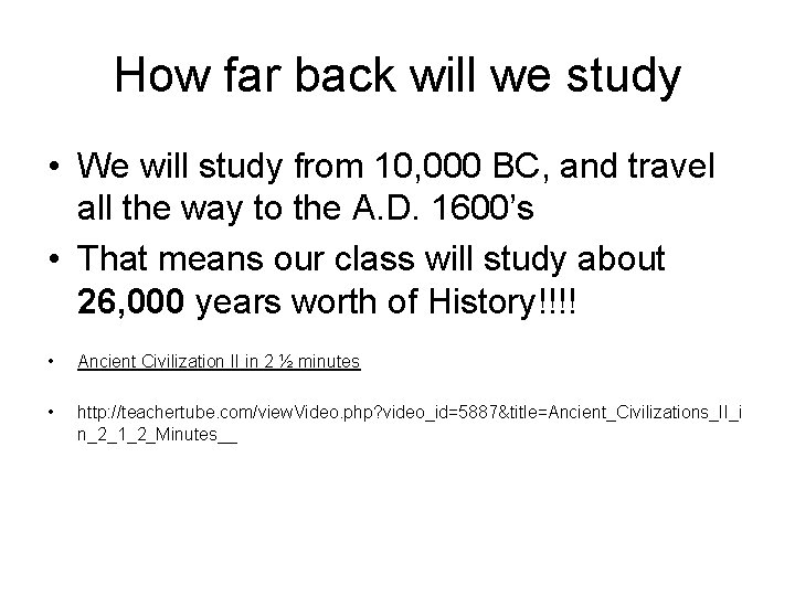 How far back will we study • We will study from 10, 000 BC,