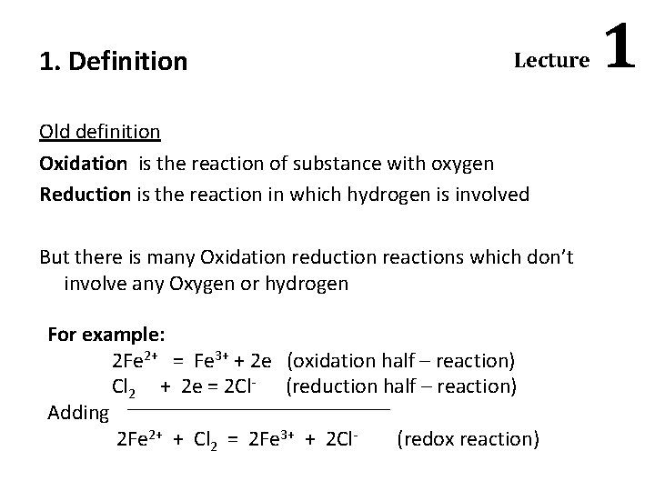 1. Definition Lecture Old definition Oxidation is the reaction of substance with oxygen Reduction