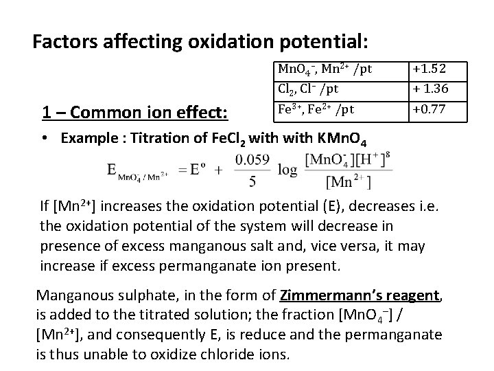 Factors affecting oxidation potential: 1 – Common ion effect: Mn. O 4–, Mn 2+