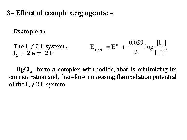 3– Effect of complexing agents: – Example 1: The I 2 / 2 I–