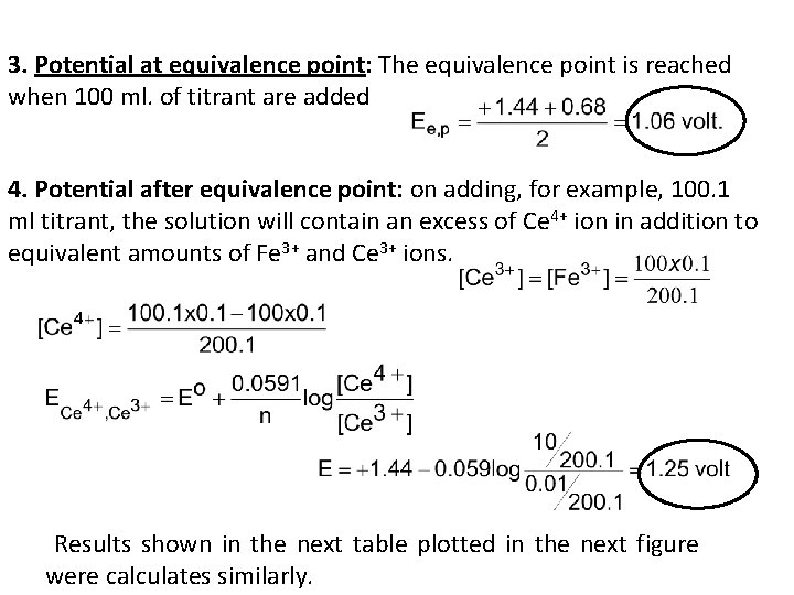 3. Potential at equivalence point: The equivalence point is reached when 100 ml. of