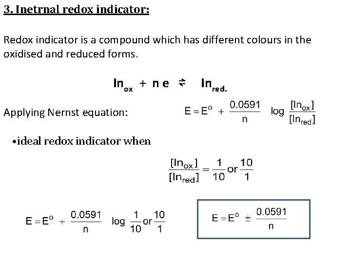 3. Inetrnal redox indicator: Redox indicator is a compound which has different colours in