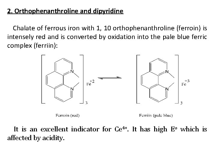 2. Orthophenanthroline and dipyridine Chalate of ferrous iron with 1, 10 orthophenanthroline (ferroin) is
