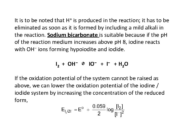 It is to be noted that H+ is produced in the reaction; it has