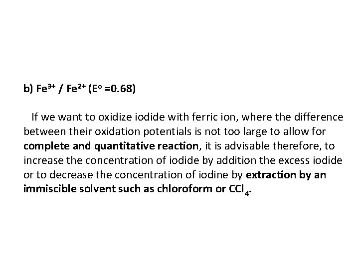 b) Fe 3+ / Fe 2+ (Eo =0. 68) If we want to oxidize