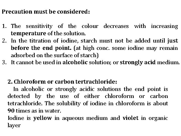 Precaution must be considered: 1. The sensitivity of the colour decreases with increasing temperature