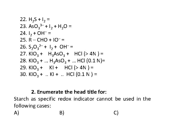 22. H 2 S + I 2 = 23. As. O 33– + I