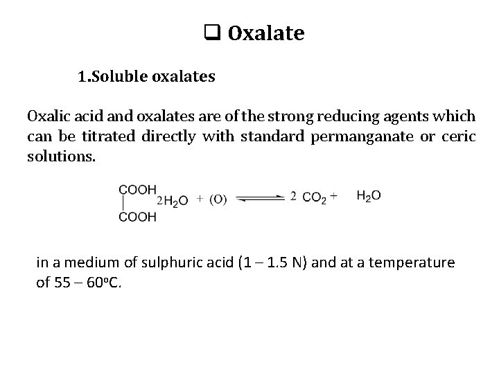 q Oxalate 1. Soluble oxalates Oxalic acid and oxalates are of the strong reducing