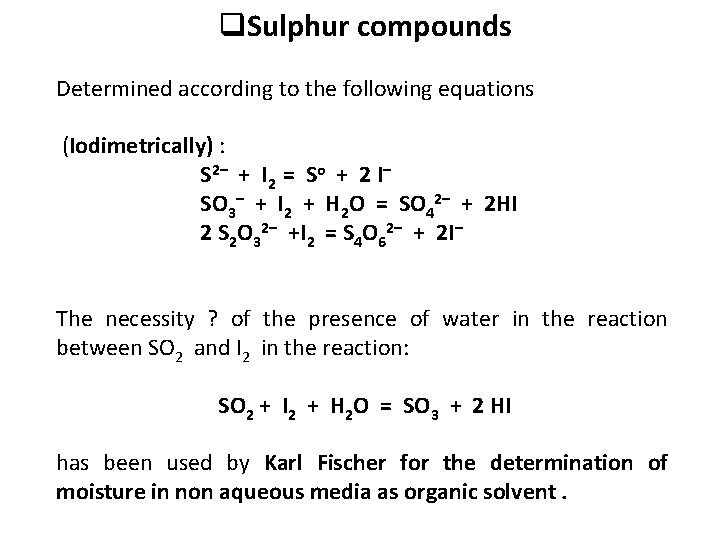 q. Sulphur compounds Determined according to the following equations (Iodimetrically) : S 2– +