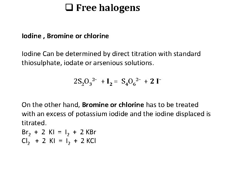 q Free halogens Iodine , Bromine or chlorine Iodine Can be determined by direct