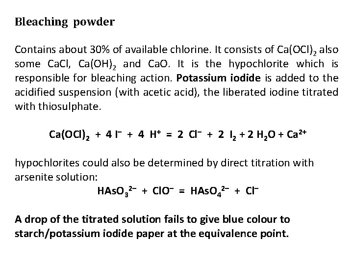 Bleaching powder Contains about 30% of available chlorine. It consists of Ca(OCl)2 also some