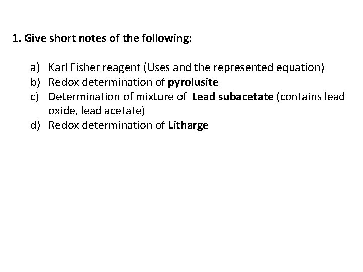 1. Give short notes of the following: a) Karl Fisher reagent (Uses and the