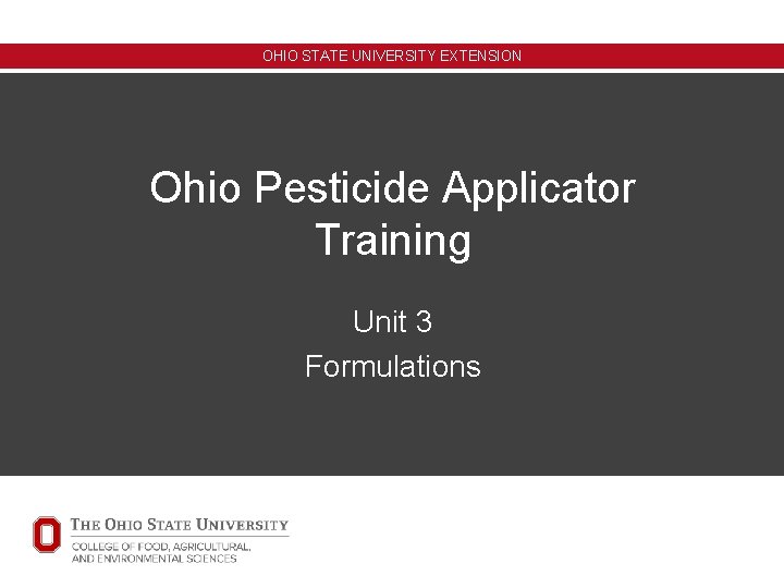 OHIO STATE UNIVERSITY EXTENSION Ohio Pesticide Applicator Training Unit 3 Formulations 