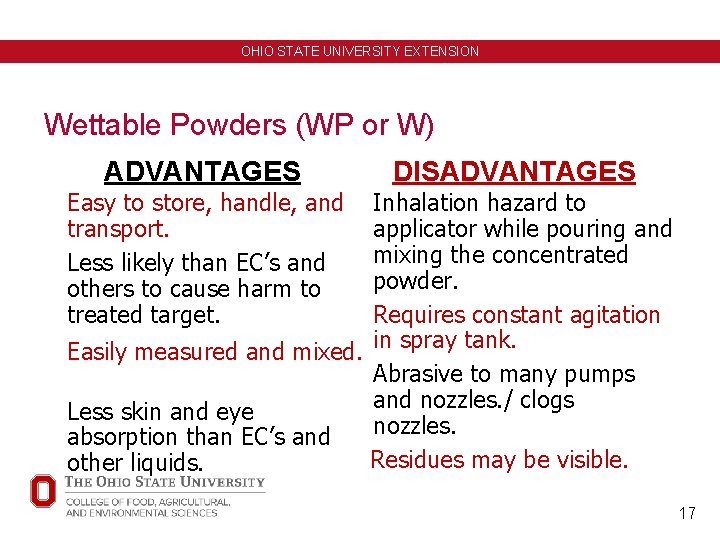 OHIO STATE UNIVERSITY EXTENSION Wettable Powders (WP or W) ADVANTAGES DISADVANTAGES Easy to store,