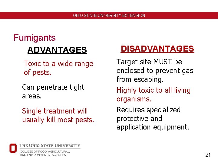 OHIO STATE UNIVERSITY EXTENSION Fumigants ADVANTAGES Toxic to a wide range of pests. Can