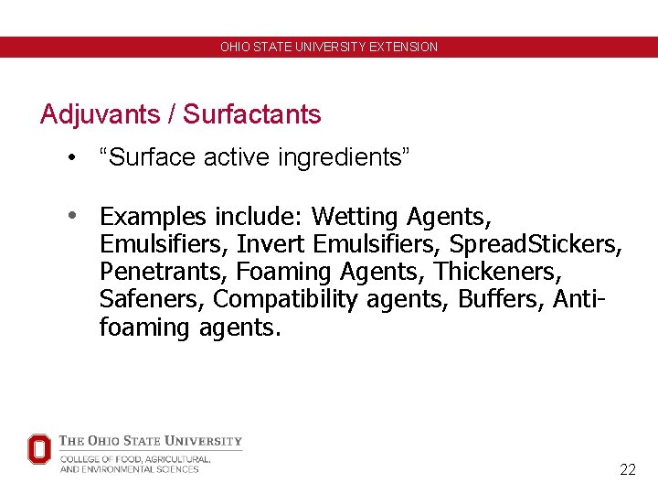 OHIO STATE UNIVERSITY EXTENSION Adjuvants / Surfactants • “Surface active ingredients” • Examples include: