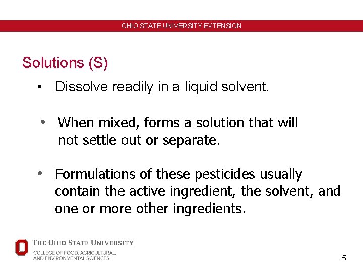 OHIO STATE UNIVERSITY EXTENSION Solutions (S) • Dissolve readily in a liquid solvent. •