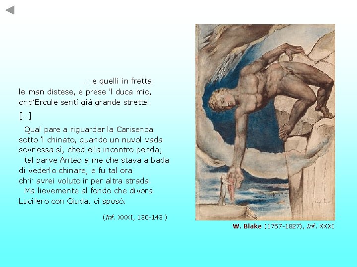 … e quelli in fretta le man distese, e prese ’l duca mio, ond’Ercule