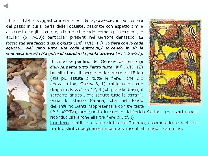 Altra indubbia suggestione viene poi dall’Apocalisse, in particolare dal passo in cui si parla