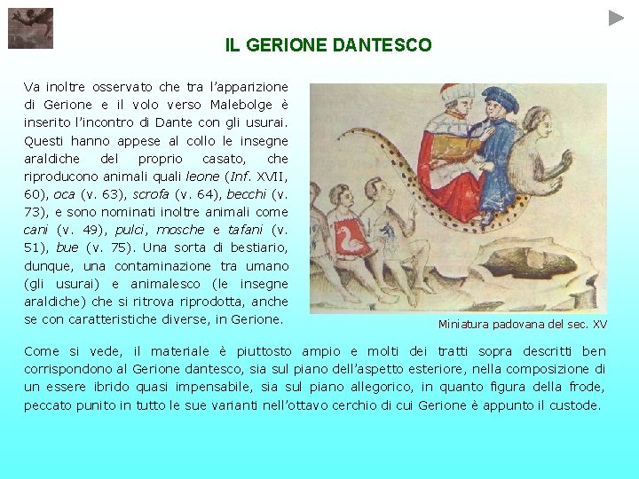 IL GERIONE DANTESCO Va inoltre osservato che tra l’apparizione di Gerione e il volo