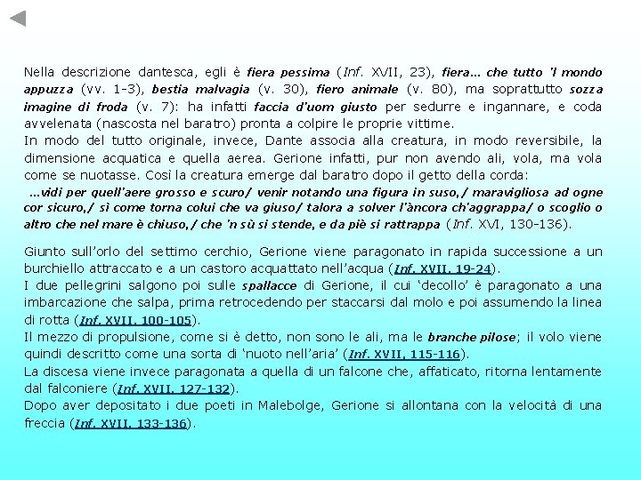 Nella descrizione dantesca, egli è fiera pessima (Inf. XVII, 23), fiera… che tutto ’l