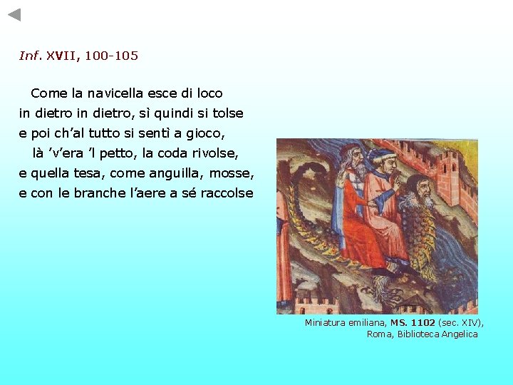 Inf. XVII, 100 -105 Come la navicella esce di loco in dietro, sì quindi