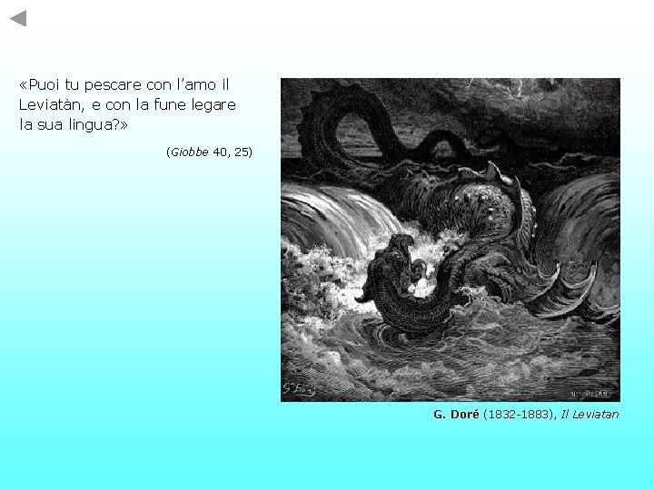  «Puoi tu pescare con l’amo il Leviatàn, e con la fune legare la