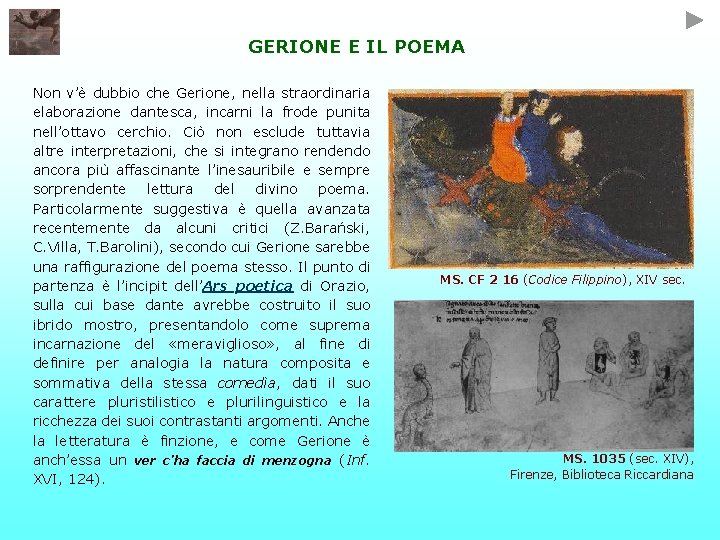 GERIONE E IL POEMA Non v’è dubbio che Gerione, nella straordinaria elaborazione dantesca, incarni