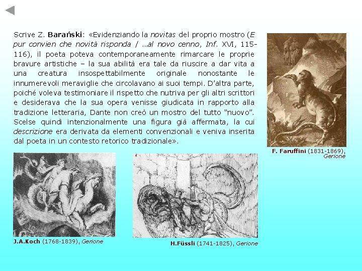 Scrive Z. Barański: «Evidenziando la novitas del proprio mostro (E pur convien che novità