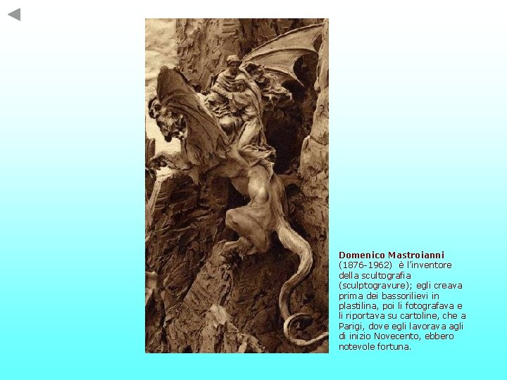 Domenico Mastroianni (1876 -1962) è l’inventore della scultografia (sculptogravure); egli creava prima dei bassorilievi
