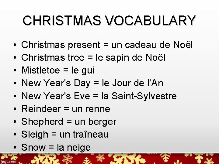 CHRISTMAS VOCABULARY • • • Christmas present = un cadeau de Noël Christmas tree