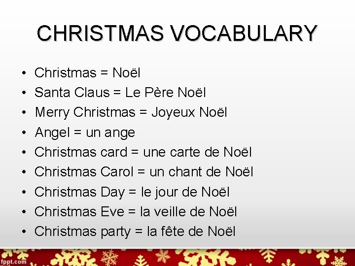 CHRISTMAS VOCABULARY • • • Christmas = Noël Santa Claus = Le Père Noël