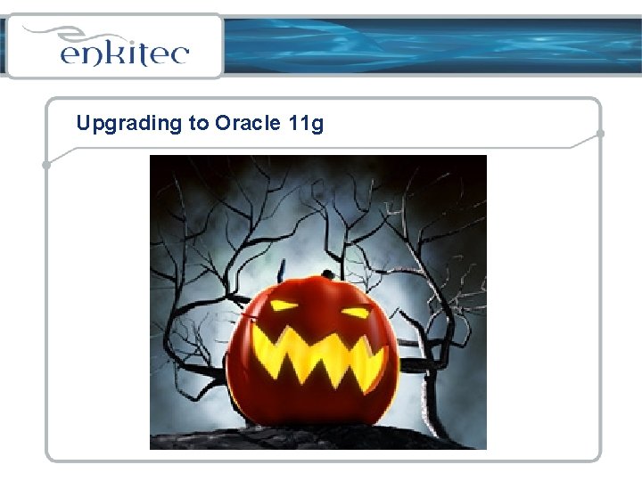 Upgrading to Oracle 11 g 