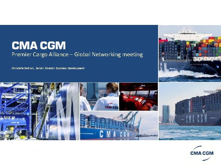  Premier Cargo Alliance – Global Networking meeting Christelle Beltran, Senior Director Business Development