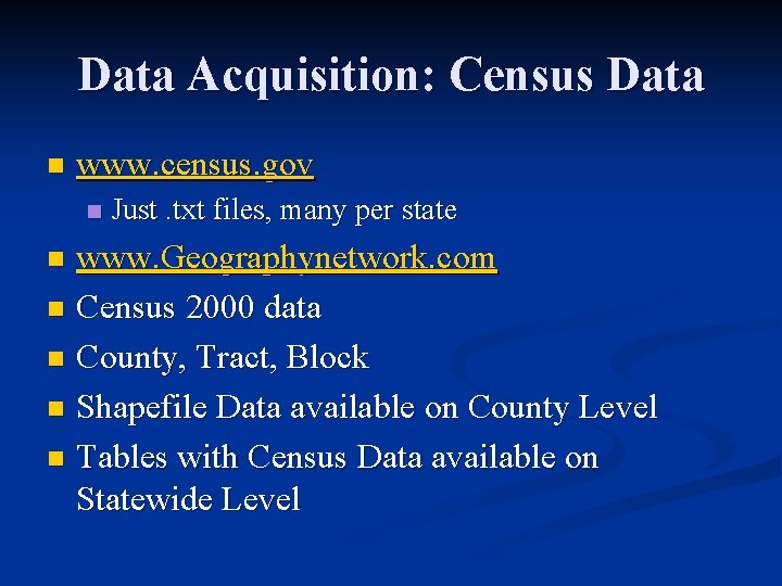 Data Acquisition: Census Data n www. census. gov n Just. txt files, many per