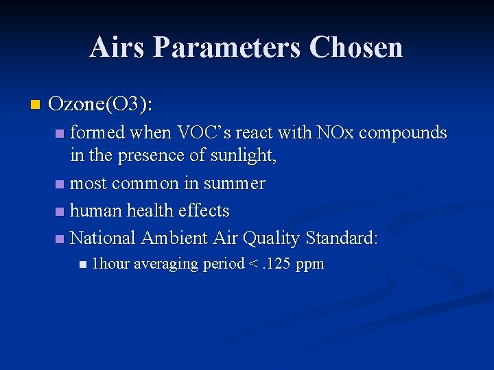 Airs Parameters Chosen n Ozone(O 3): formed when VOC’s react with NOx compounds in