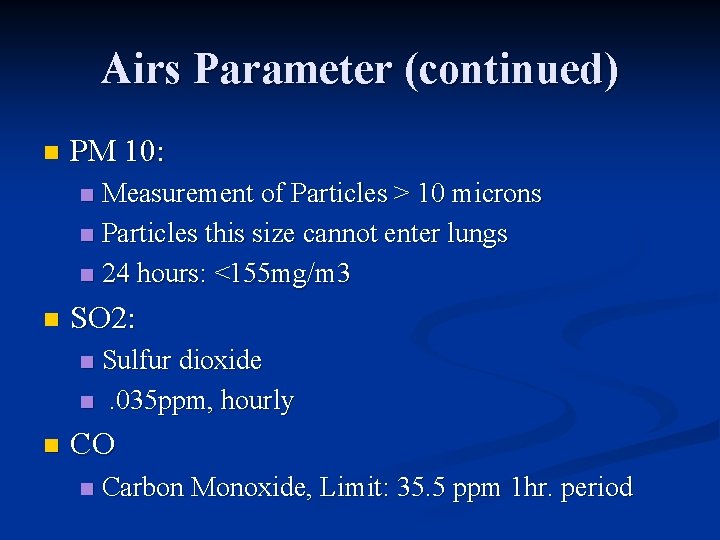 Airs Parameter (continued) n PM 10: Measurement of Particles > 10 microns n Particles