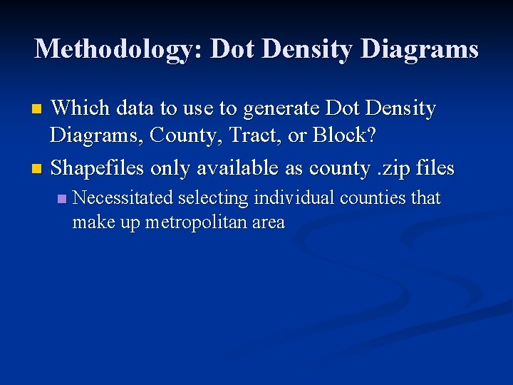 Methodology: Dot Density Diagrams Which data to use to generate Dot Density Diagrams, County,