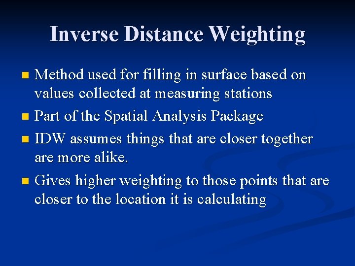 Inverse Distance Weighting Method used for filling in surface based on values collected at