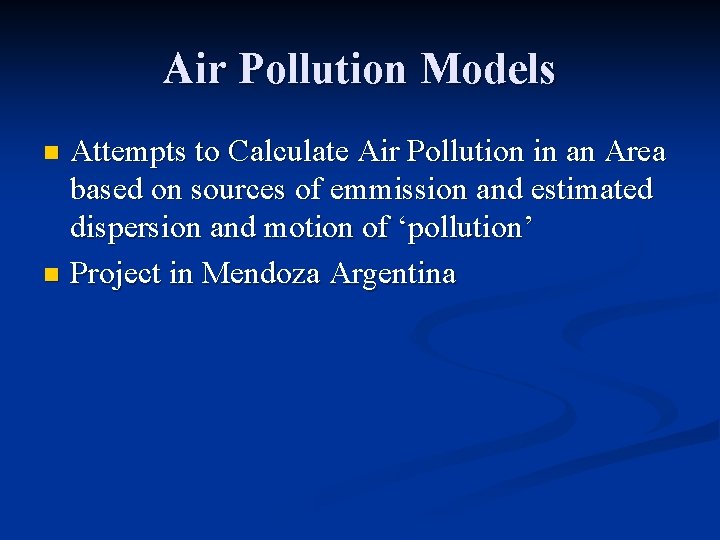 Air Pollution Models Attempts to Calculate Air Pollution in an Area based on sources